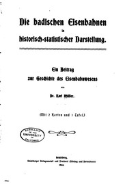 Die badischen Eisenbahnen in historisch-statistischer Darstellung by Müller, Karl Dr.