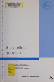 Cover of: The earliest gospels: the origins and transmission of the earliest Christian gospels -- the contribution of the Chester Beatty Gospel Codex P⁴⁵