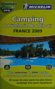 Cover of: Camping France, 2009: sélection 2009 : près de 2600 terrains sélectionnés dont 1980 avec chalets, bungalows, mobile homes, 1300 pour camping-cars ...