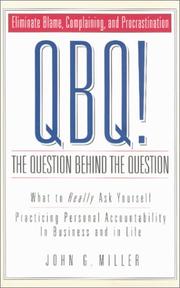 QBQ! The Question Behind the Question by Miller, John G.