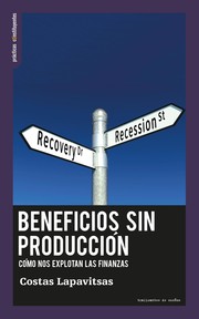 Cover of: Beneficios sin producción: Cómo nos explotan las finanzas