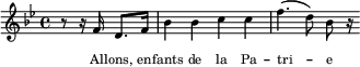 
  \new Staff \with { midiInstrument = "trumpet" \magnifyStaff #5/7 }
  \relative bes' { 
    \set Score.tempoHideNote = ##t
    \key bes \major
    \time 4/4
    \tempo 4 = 96
     \partial 2 r8 r16 f d8. f16 bes4 bes c c f4. (d8) bes r16
  }
  \addlyrics {
    \override LyricText.font-size = #-2
     Al -- lons, en -- fants de la Pa -- tri -- e
  }
