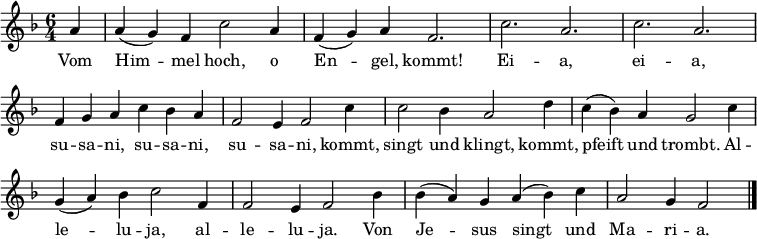 \relative f'
{ \key f \major \time 6/4 \tempo 2.=40
\set Score.tempoHideNote = ##t
\override Score.BarNumber #'transparent = ##t
\set Staff.midiInstrument = "english horn" \partial 4 \autoBeamOff
a4 | a( g) f c'2 a4 | f( g) a f2. | c' a | c a | \break
f4 g a c bes a | f2 e4 f2 c'4 | c2 bes4 a2 d4 |c( bes) a g2 c4 |
g( a) bes c2 f,4 | f2 e4 f2 bes4 | bes( a) g a( bes) c | a2 g4 f2 \bar "|." }
\addlyrics {
Vom Him -- mel hoch, o En -- gel, kommt!
Ei -- a, ei -- a, su -- sa -- ni, su -- sa -- ni, su -- sa -- ni,
kommt, singt und klingt, kommt, pfeift und trombt.
Al -- le -- lu  -- ja, al -- le -- lu -- ja.
Von Je -- sus singt und Ma -- ri -- a.
}