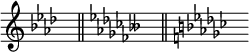 { \omit Score.TimeSignature \key aes \major s8^"" \bar "||" \key fes \major s^"" \bar "||" \key ges \major s^"" }