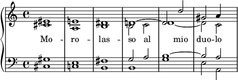 
\new PianoStaff <<
  {
    \accidentalStyle piano
    \set Score.midiInstrument = "choir aahs"
  }
  \new Staff \fixed c' {
    \omit Score.MetronomeMark \tempo 4 = 110
    <cis eis>1 | <a, e> | <b, dis> | << { d~ | 2 d' | gis a4 } \\ { b,2 c | d1~ | 2 c | } >>
  }
  \new Lyrics \lyricmode { Mo1 -- ro -- las -- so 2 al __ _ mio duo -- lo }
  \new Staff {
    \clef bass
    <cis gis>1 | <c e> | <b, fis> | << { g2 a | b1~ | 2 a | } \\ { b,1 | g | e2 a, | } >>
  }
>>
