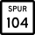 State Highway Spur 104 marker