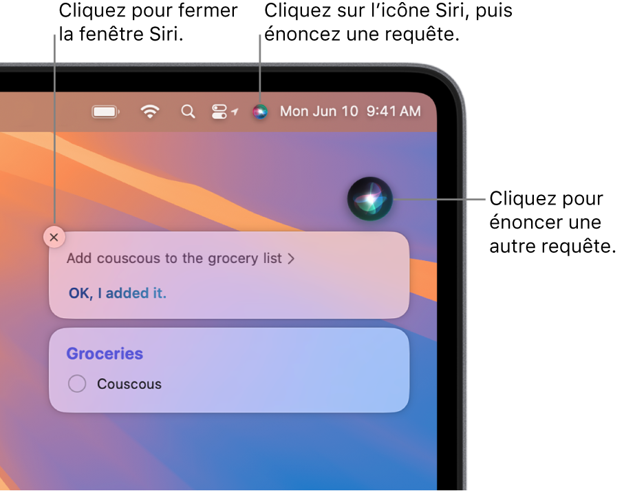 La partie située en haut à droite du bureau du Mac affichant l’icône Siri dans la barre des menus et la fenêtre Siri avec la requête « Ajouter le couscous à la liste d’épicerie » et la réponse. Cliquez sur l’icône située en haut à droite de la fenêtre Siri pour formuler une autre requête. Cliquez sur le bouton Fermer pour faire disparaître la fenêtre Siri.