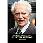 History and Life of Clint Eastwood