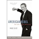 American Rebel: The Life of Clint Eastwood