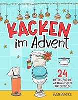 Kacken im Advent: 24 Rätsel für die Weihnachtszeit auf dem Klo | Adventskalender mit 24 verschiedenen Denksportaufgaben...