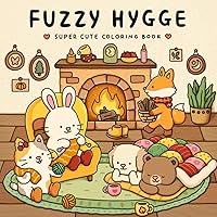 Fuzzy Hygge: Cute and Cozy Coloring Book for Adults & Teens Featuring Adorable Animals Characters for Stress Relief...