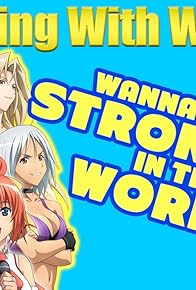 Primary photo for Wanna Be the Strongest in the World