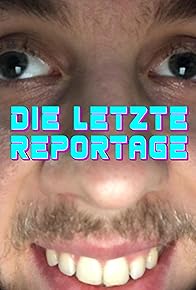 Primary photo for Die letzte Reportage