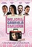 Mejor es que Gabriela no se muera (2007) Poster