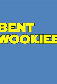 Primary photo for Bent Wookiee