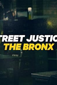 Primary photo for Street Justice: The Bronx