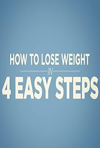 Primary photo for How to Lose Weight in 4 Easy Steps