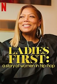 Primary photo for Ladies First: A Story of Women in Hip-Hop