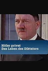 Primary photo for Hitler privat - Das Lebens des Diktators