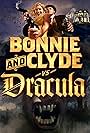 Bonnie & Clyde vs. Dracula (2008)