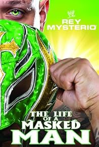 Primary photo for WWE: Rey Mysterio - The Life of a Masked Man