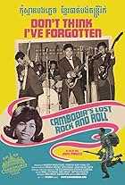 Don't Think I've Forgotten: Cambodia's Lost Rock and Roll (2014)