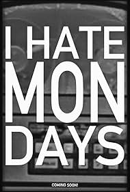 I Hate Mondays (2016)