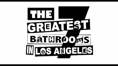 THE SEVEN GREATEST BATHROOMS IN LOS ANGELES