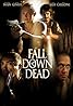 Fall Down Dead (2007) Poster