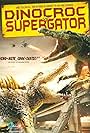 Dinocroc vs. Supergator (2010)