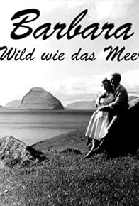 Primary photo for Barbara - Wild wie das Meer