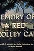 Primary photo for Memory of a Red Trolley Car