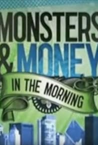 Primary photo for Monsters and Money in the Morning