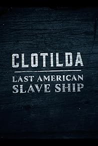 Primary photo for Clotilda: Last American Slave Ship