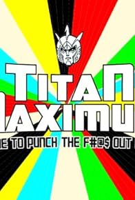 Primary photo for Titan Maximum