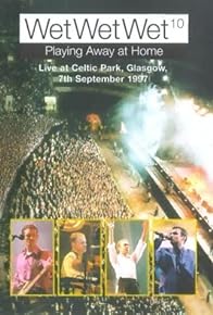 Primary photo for Wet Wet Wet Playing Away at Home: Live at Celtic Park Glasgow