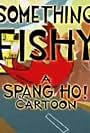 Spang Ho: Something Fishy (2009)