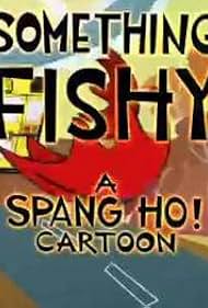 Spang Ho: Something Fishy (2009)