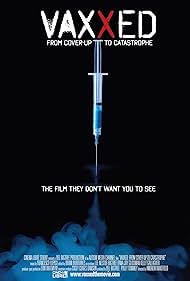 Vaxxed: From Cover-Up to Catastrophe (2016)