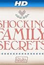 Shocking Family Secrets (2012)