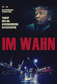 Primary photo for Im Wahn - Trump und die Amerikanische Katastrophe