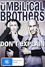 The Umbilical Brothers: Don't Explain (2007)