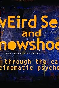 Primary photo for Weird Sex and Snowshoes: A Trek Through the Canadian Cinematic Psyche