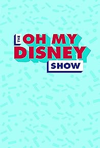 Primary photo for The Oh My Disney Show