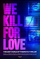 We Kill for Love