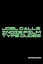 Joel Calls Indie Film Type Dudes (2020)