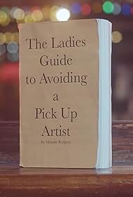 The Ladies Guide to Avoiding a Pickup Artist (2018)