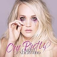 Carrie Underwood: Cry Pretty (2018)