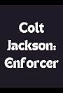 Colt Jackson: Enforcer (2011)