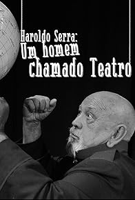 Primary photo for Haroldo Serra - Um Homem Chamado Teatro